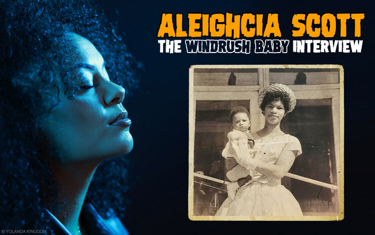Aleighcia Scott - The 'Windrush Baby' Interview